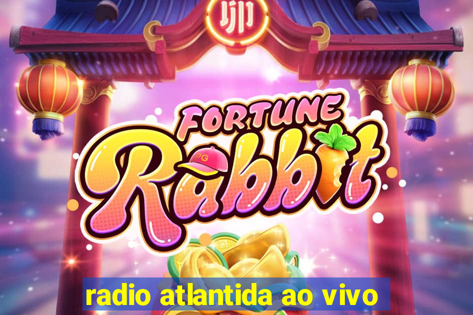 radio atlantida ao vivo